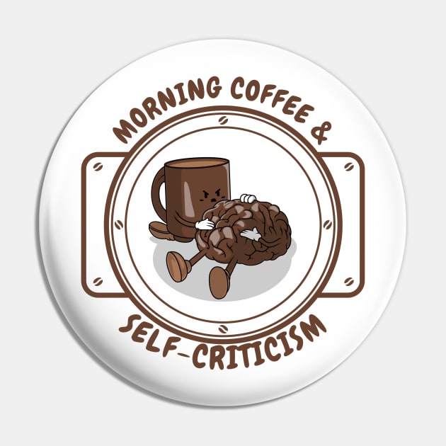 Morning coffee and self-criticism Pin by AmoebaDesigns