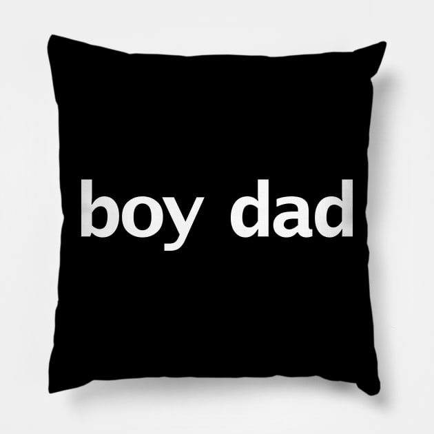 Boy Dad Minimal Typography White Text Pillow by ellenhenryart