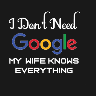 my wife knows everything T-Shirt