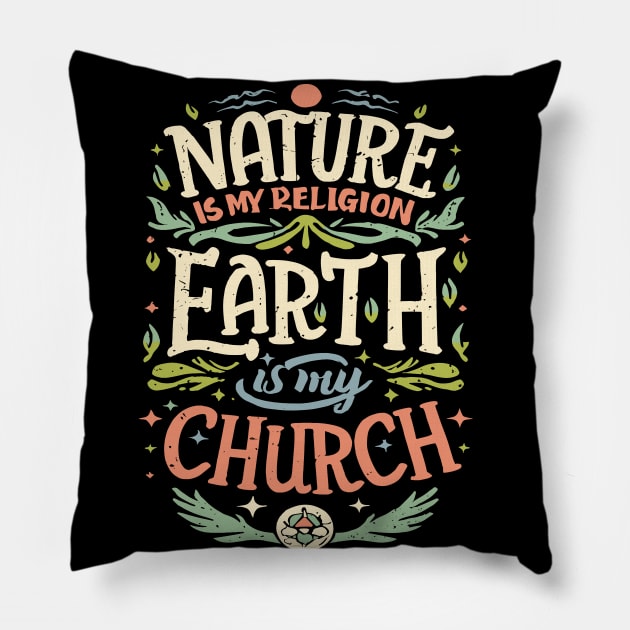 Nature Is My Religion Earth Is My Church Pillow by blackfur
