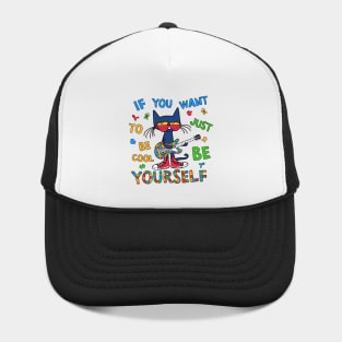 If You Want To Be Cool Just Be Yourself Cat Autism Awareness Hat