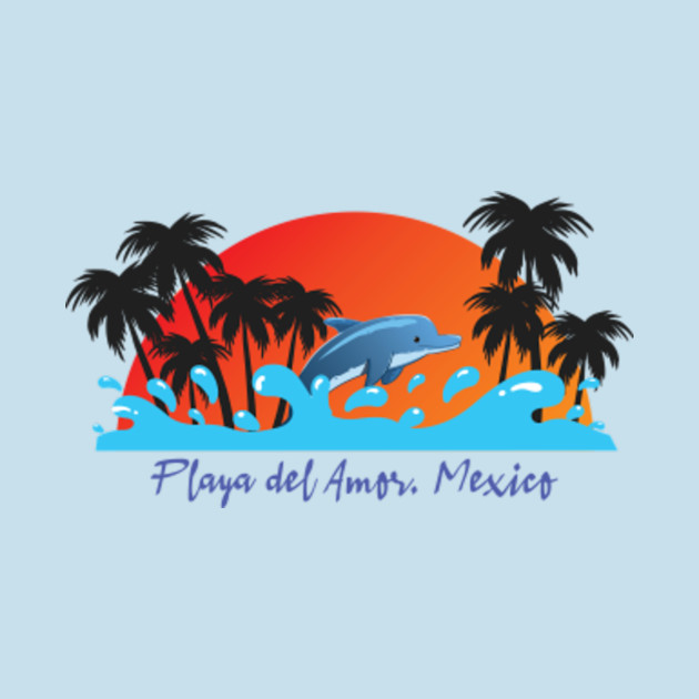 Discover Playa del Amor Mexico - Playa Del Amor Mexico - T-Shirt