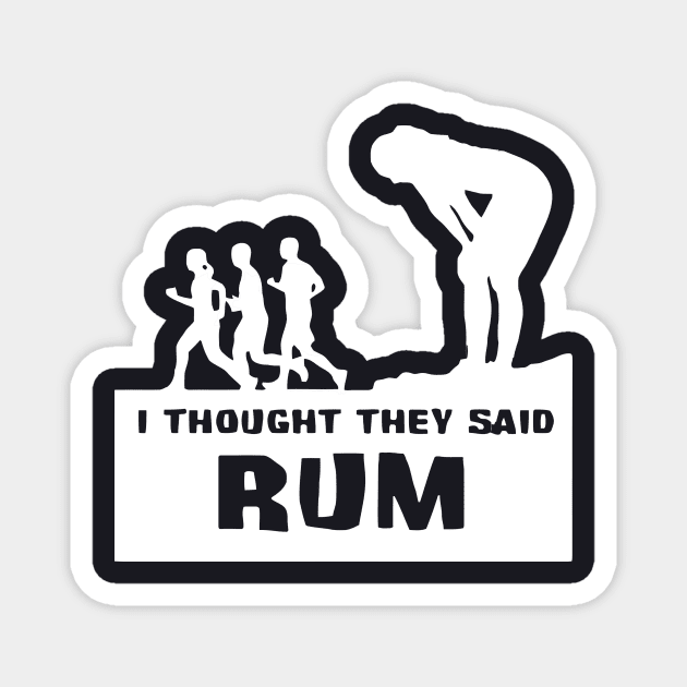 I Thought They Said RUM Magnet by ArfsurdArt