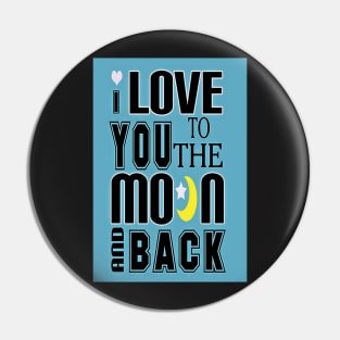 Love You To The Moon And Back-Available As Art Prints-Mugs,Cases,Duvets,T Shirts,Stickers,etc Pin