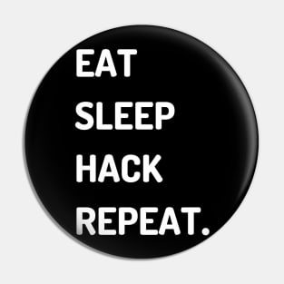 Eat Sleep Hack Repeat Pin