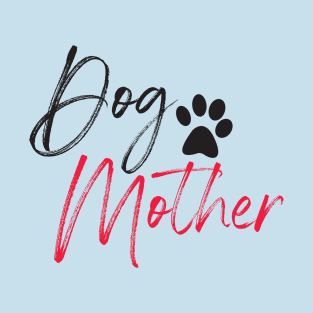 Dog Mother T-shirt Dog Lover T-Shirt