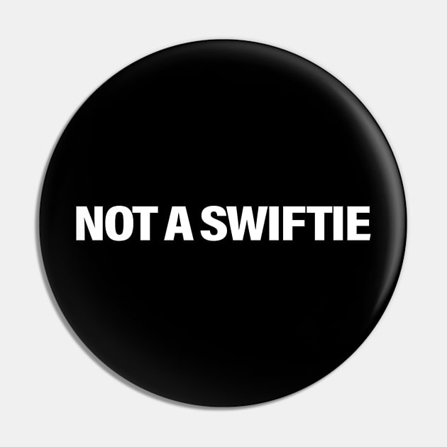 Not A Swiftie Pin by TrikoCraft