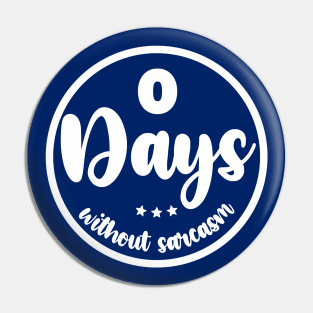 Zero Days Without Sarcasm Pin