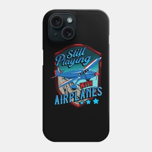 Still Playing With Airplanes Funny Pilot Pun Phone Case