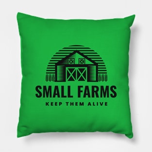 Small Farms Keep Them Alive 0025 Pillow