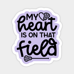 My Heart Is On That Field Lacrosse Mom Dad Cute Funny Magnet