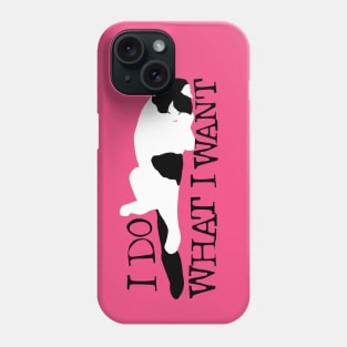 I DO WHAT I WANT Phone Case