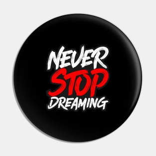 Never Stop Dreaming Pin