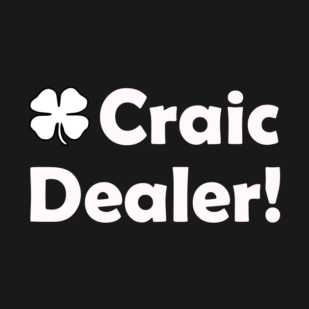Irish Craic Dealer. Funny St Patricks Day by CoolApparelShop