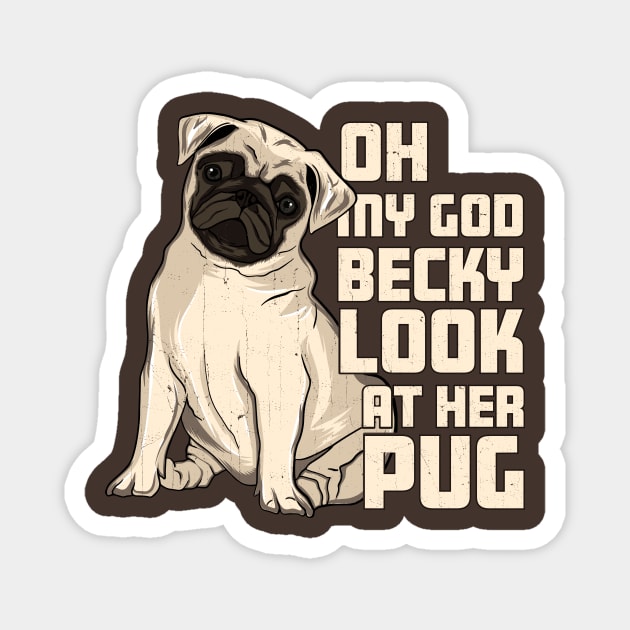 OMG Becky Look at Her Pug Magnet by KennefRiggles