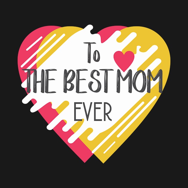 The Best Mom Ever T Shirts by ugisdesign