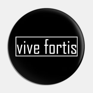 vive fortis Pin