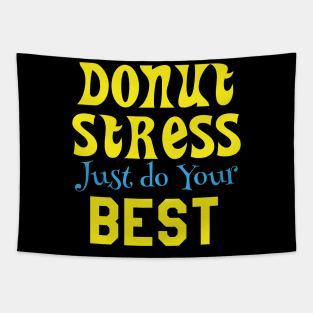 Donut Stress. Just Do Your Best. Tapestry