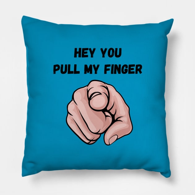 Hey You Pull My Finger - Fart Joke Pillow by FartMerch