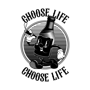 Vintage Walking Beer Bottle "CHOOSE LIFE!" (B&W) T-Shirt