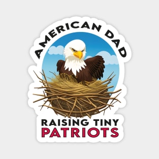 American Dad raising tiny patriots, Bald Eagles Nest Magnet