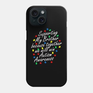 Support Autistic Brother Autism Awareness Gift for Birthday, Mother's Day, Thanksgiving, Christmas Phone Case