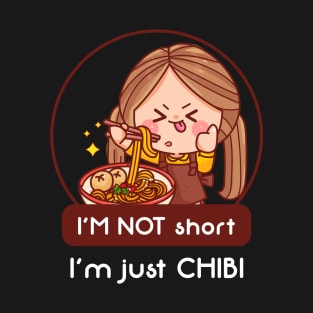 I'm Not Short I'm Just Chibi T-Shirt