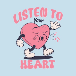 listen to your heart T-Shirt