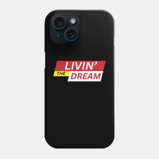 Breaking News: I'm "Livin' the dream" Phone Case