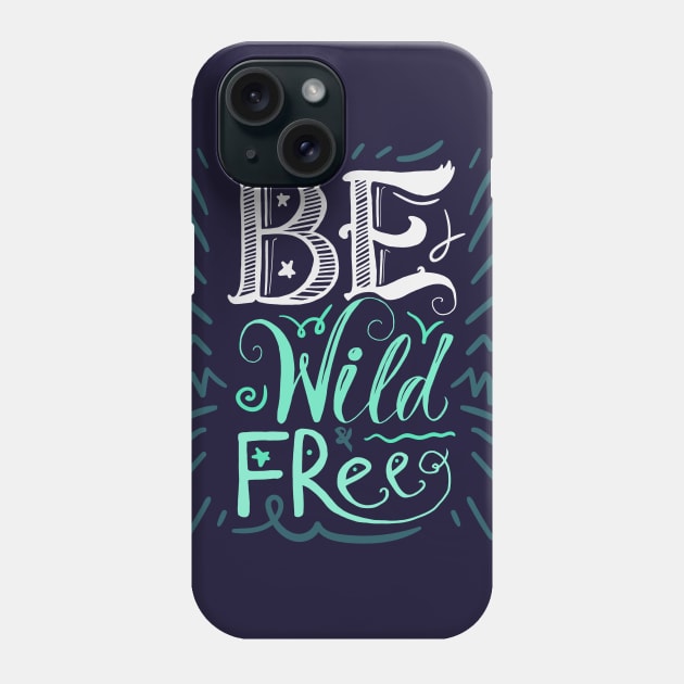 Be Wild Free Phone Case by Rizaldiuk