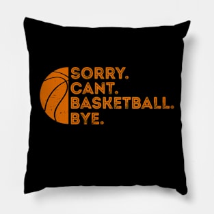 Funny basketball sorry can't BASKETBALL BYE - Basketball Pillow