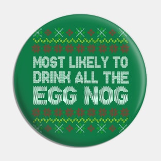 Most Likely To Drink All The Eggnog Christmas Pin