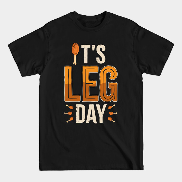 Discover Leg Day Funny Thanksgiving Turkey Lover - Leg Day Thanksgiving - T-Shirt