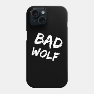 Bad Wolf Phone Case