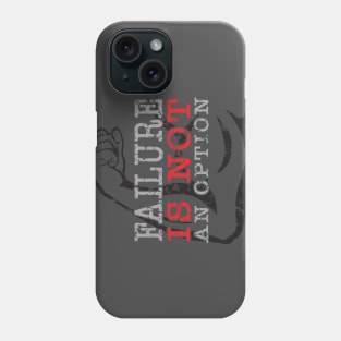 Failure is NOT an option Phone Case