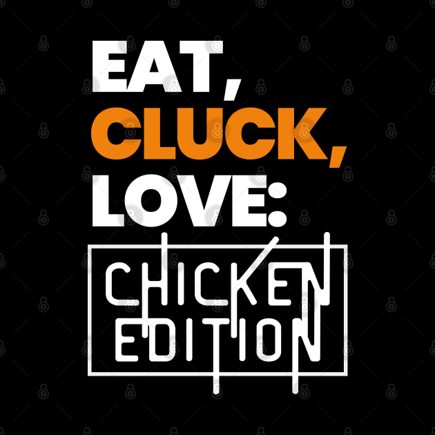 Eat, Cluck, Love! by mksjr