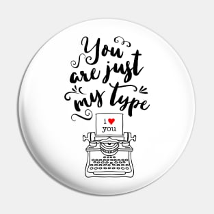 You're Just My Type - I Love You Pin