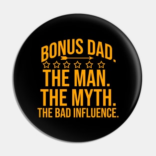 Bonus dad the man the myth the bad influence Pin