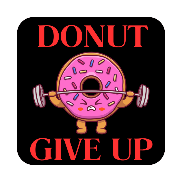 Donut Give Up | Donut Pun by Allthingspunny