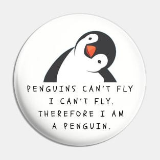 Penguin Can't Fly I am a Penguin Funny Gift for Penguins Lovers Pin