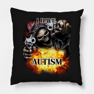 i have autism Pillow