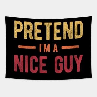 Pretend I'm a Nice Guy Tapestry