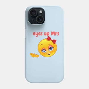 Eyes up mrs Phone Case