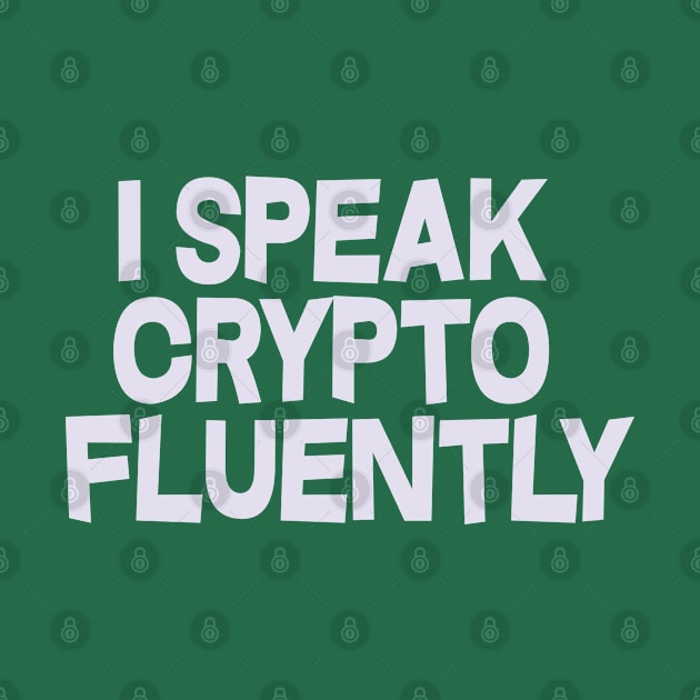 I speak crypto fluently by DacDibac