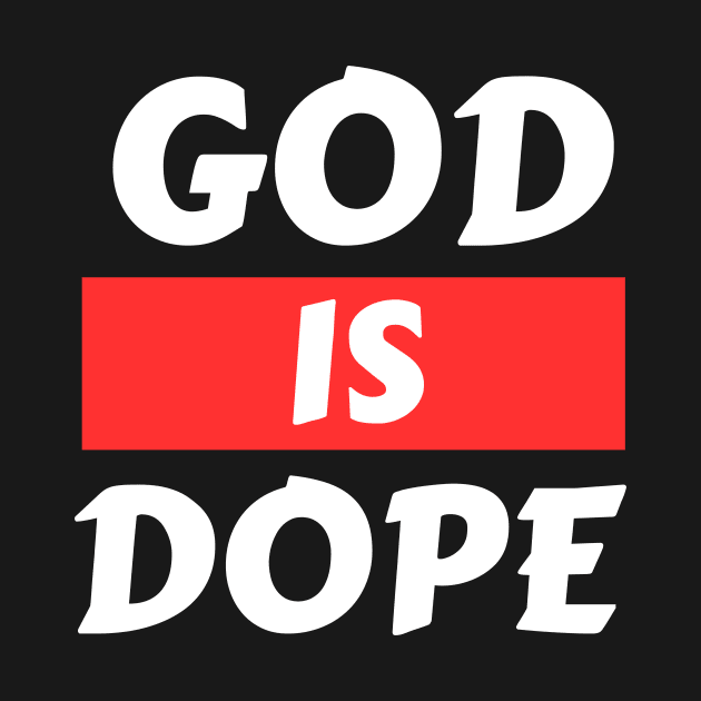 God Is Dope | Christian Saying by All Things Gospel