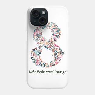 March 8 Women's Day - #BeBoldForChange Phone Case