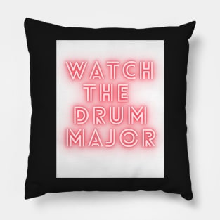 Watch the Drum Major Pillow