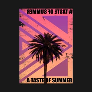 A taste of summer , summer vibe T-Shirt