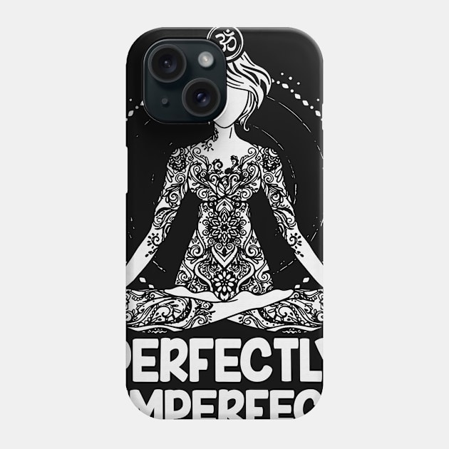 Perfectly imperfect yoga gift shirt Phone Case by boltongayratbek