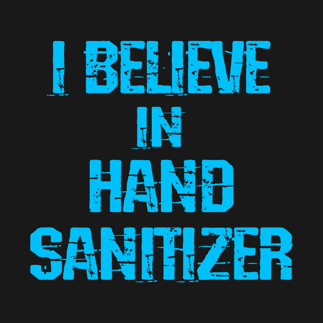 I believe in hand sanitizer. Wash your hands. Trust science, not morons. Trump lies matter. Stop the pandemic. Fight the virus. Help flatten the curve 2020 by Serena Artist Studio